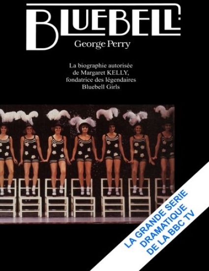 Bluebell: La biographie autorisee de Miss Bluebell. Fondatrice des legendaires Bluebell Girlsb