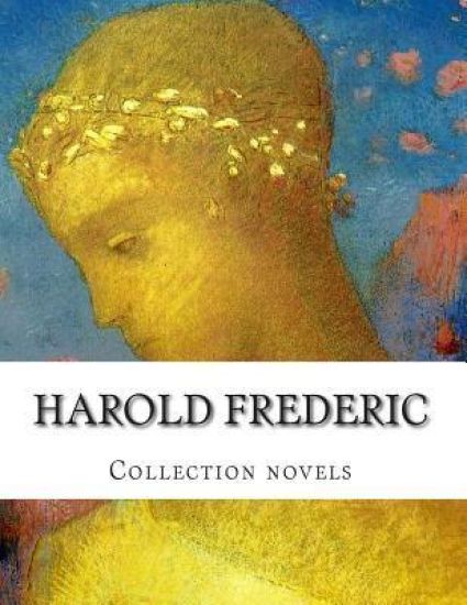 Harold Frederic, Collection novels