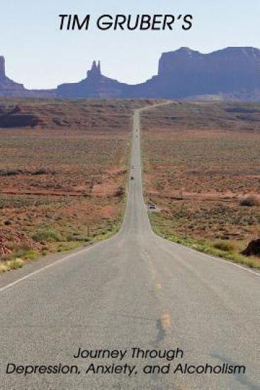 TIM GRUBER'S Journey Through Depression, Anxiety, and Alcoholism