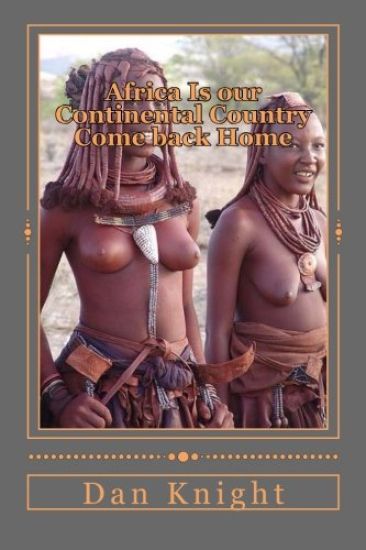 Africa Is our Continental Country Come back Home: Nation Building is the Job of Africans Worldwide