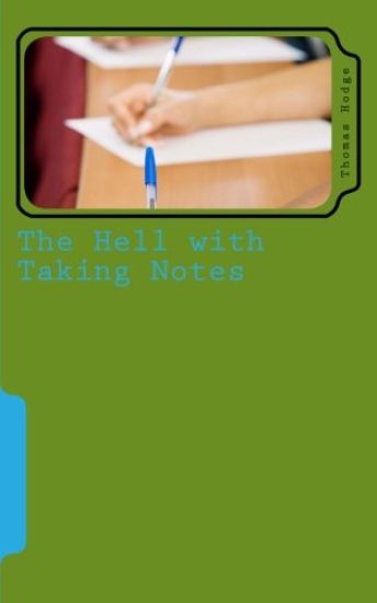 The Hell with Taking Notes: Challenging the Status Quo