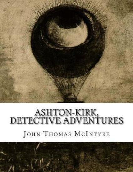 Ashton-Kirk, detective adventures