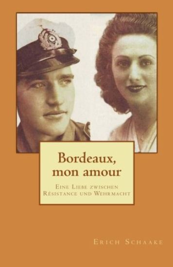 Bordeaux, mon amour: Eine Liebe zwischen Résistance und Wehrmacht