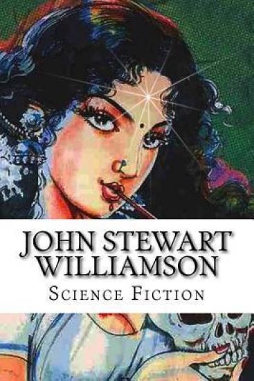 John Stewart Williamson, Science Fiction