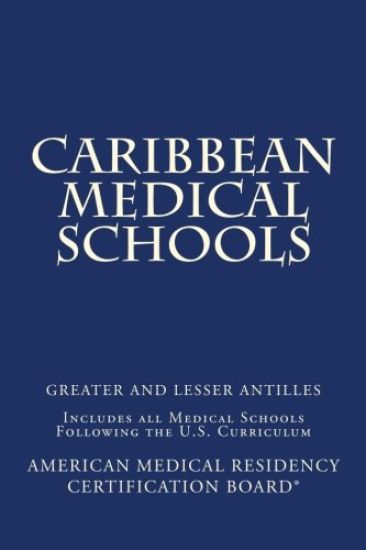 Caribbean Medical Schools (Greater and Lesser Antilles): Includes All Medical Schools Following the U.S. Curriculum