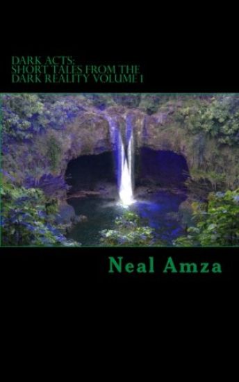 Dark Acts: Short Tales from the Dark Reality Volume 1