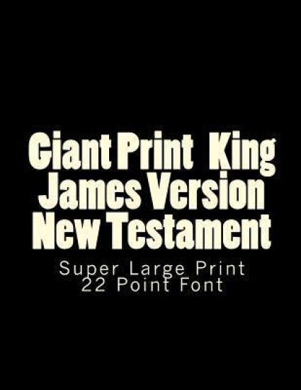 Giant Print King James Version New Testament: Super Large Print 22 Point Font