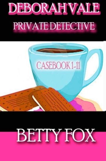 Deborah Vale - Private Detective - Casebook 1-11