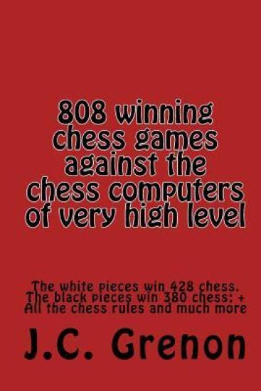 808 winning chess games against the chess computers of very high level: The Whites win 428 chess games. The Blacks win 380 chess games