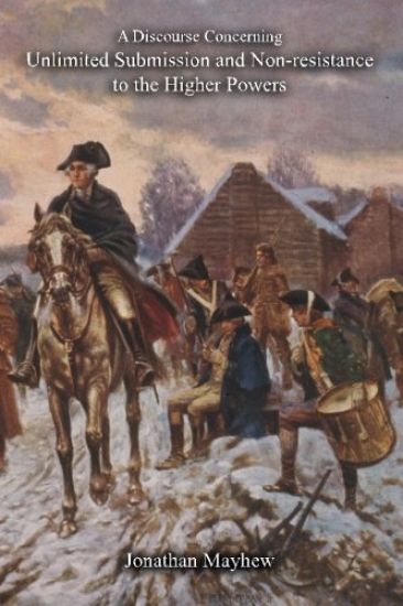 A Discourse Concerning Unlimited Submission and Non-resistance to the Higher Powers