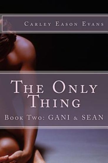 The Only Thing: Book Two: Gani & Sean