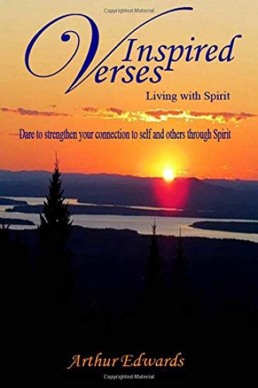 Inspired Verses: Living with Spirit.: Dare to strengthen your connection to self and others through spirit.