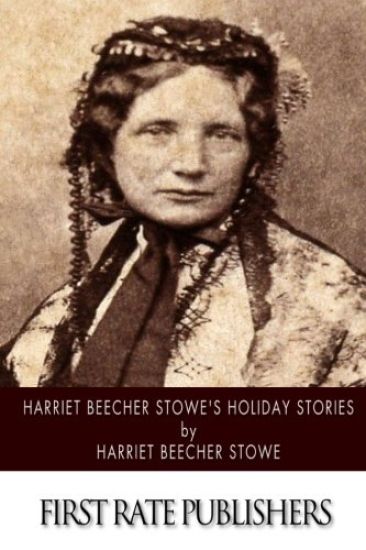 Harriet Beecher Stowe's Holiday Stories