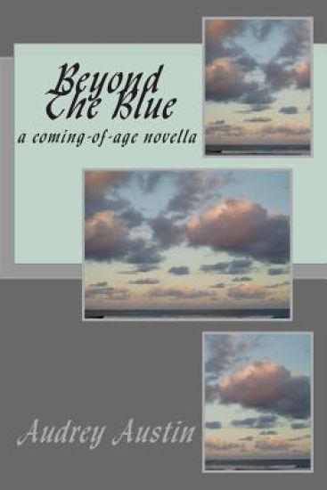 Beyond The Blue: a coming-of-age novella