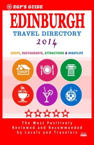 EGP's Guide - Edinburgh Travel Directory 2014: Shops, Restaurants, Attractions & Nightlife Spots