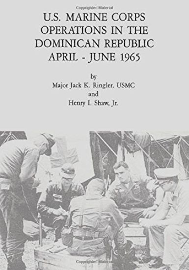 U.S. Marine Corps Operations in the Dominican Republic, April - June 1965