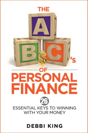 The ABC's of Personal Finance: 26 Essential Keys to Winning With Your Money