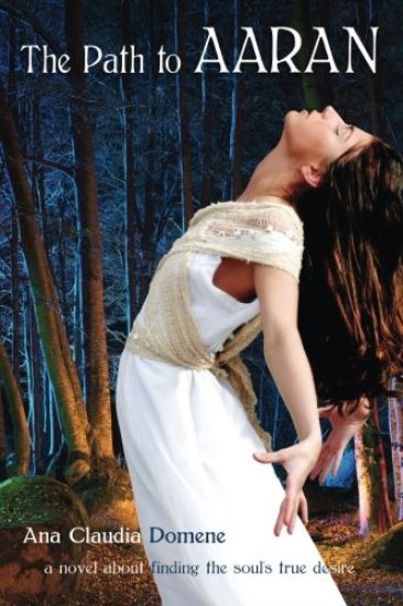 The Path to Aaran: A Novel about finding the Soul's True Desire
