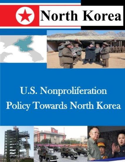 U.S. Nonproliferation Policy Towards North Korea