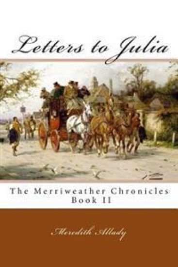 Letters to Julia: The Merriweather Chronicles Book II