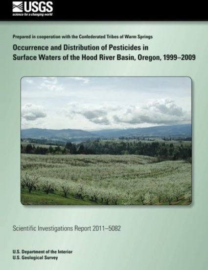 Occurrence and Distribution of Pesticides in Surface Waters of the Hood River Basin, Oregon, 1999-2009