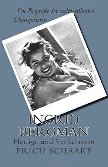 Ingrid Bergman: Heilige und Verführerin