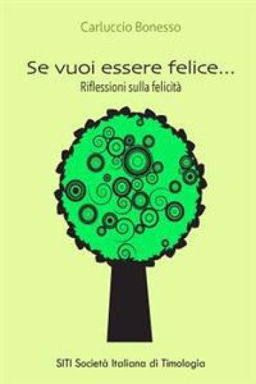 Se vuoi essere felice...: Riflessioni sulla felicità
