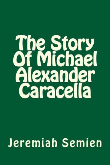 The Story Of Michael Alexander Caracella