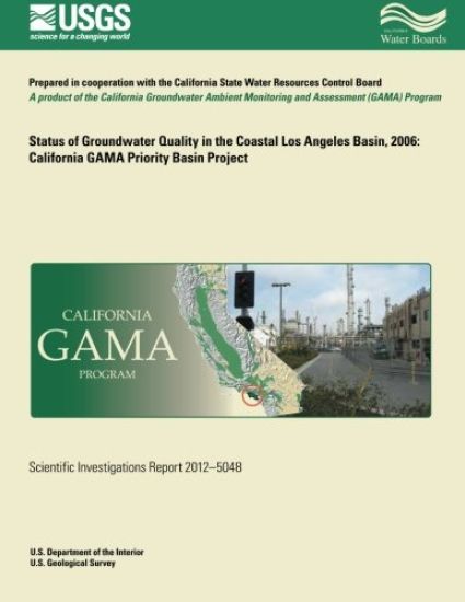 Status of Groundwater Quality in the Coastal Los Angeles Basin, 2006: California GAMA Priority Basin Project
