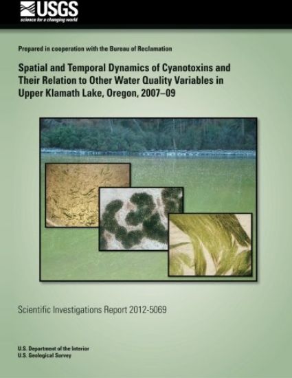 Spatial and Temporal Dynamics of Cyanotoxins and Their Relation to Other Water Quality Variables in Upper Klamath Lake, Oregon, 2007?09