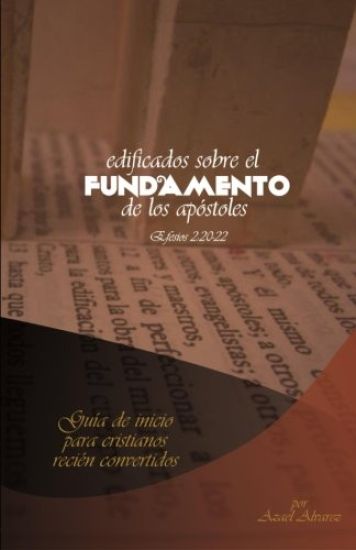 Edificados sobre el fundamento de los Apostoles: Guía de inicio para Cristianos recién convertidos