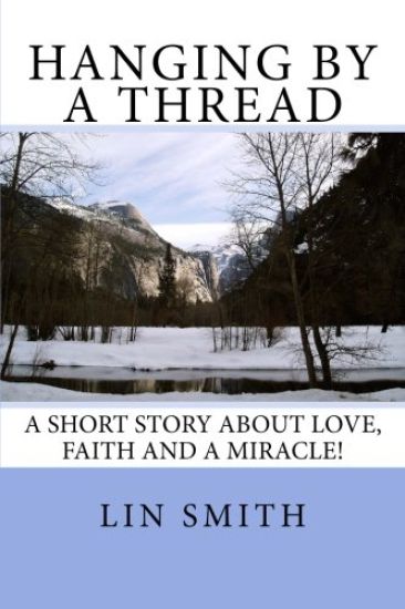 Hanging By A Thread: A short story about love, faith and a miracle!