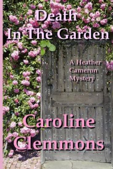 Death In The Garden: A Heather Cameron Mystery