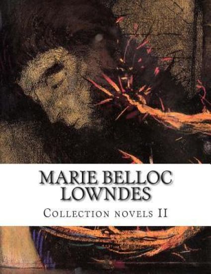 Marie Belloc Lowndes, Collection novels II