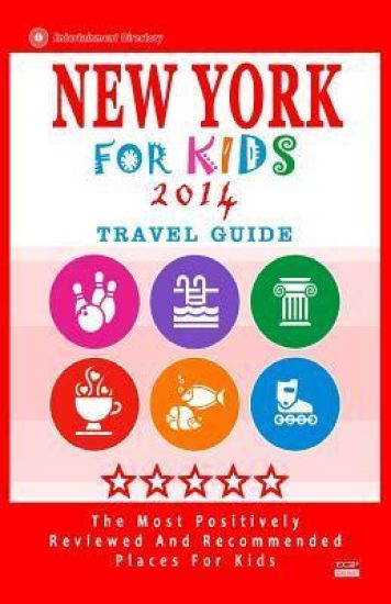 New York For Kids (Travel Guide 2014): Places for Kids to Visit in New York (Kids Activities & Entertainment)