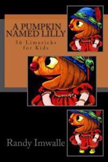 A Pumpkin Named Lilly: 56 More Limericks for Kids