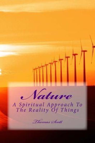 Nature: A Spiritual Approach To The Reality Of Things
