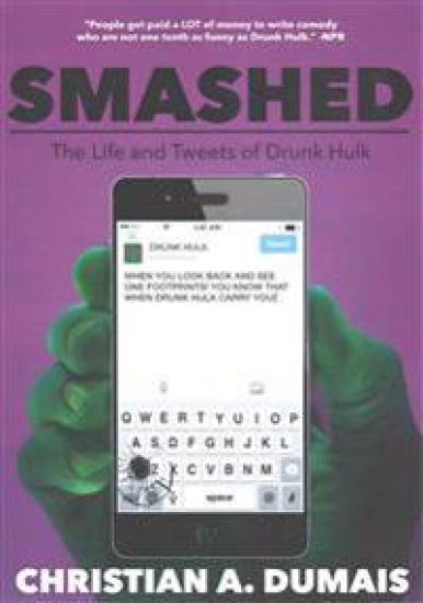 Smashed: The Life and Tweets of Drunk Hulk