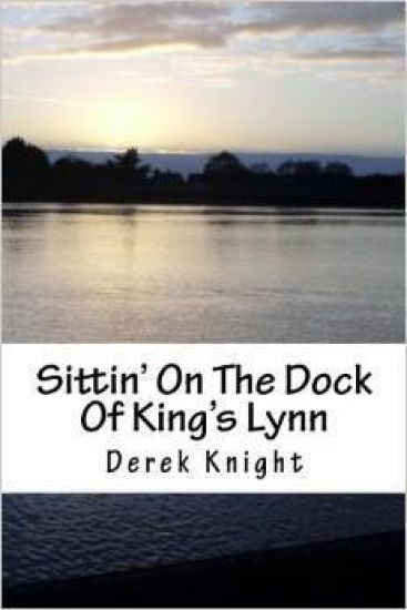 Sittin' on the Dock of King's Lynn: A Story That Happened