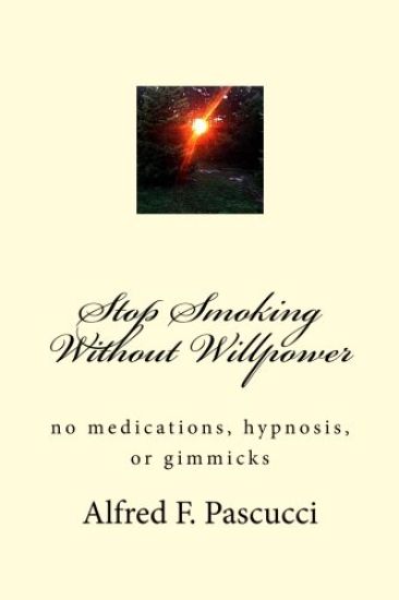 Stop Smoking Without Willpower: no medications, hypnosis, or gimmicks