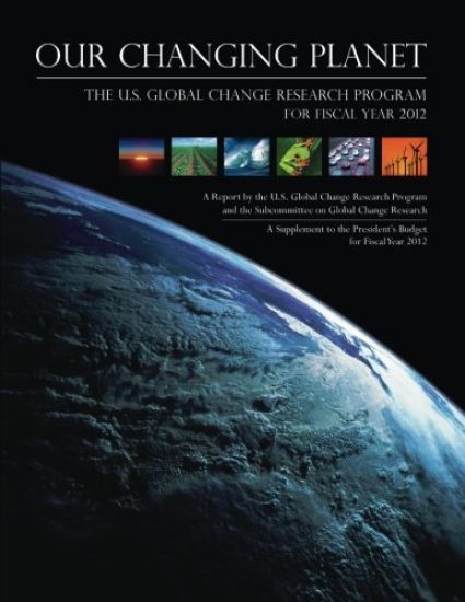 Our Changing Planet: The U.S. Global Change Research Program for Fiscal Year 2012