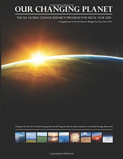 Our Changing Planet: The U.S. Global Change Research Program for Fiscal Year 2013