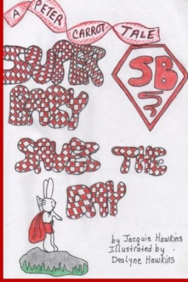 Super Baby Saves the Day: Part of the Peter Carrot Tales, book 6. The Carrot children play super heros but Peter is only two and often not inclu