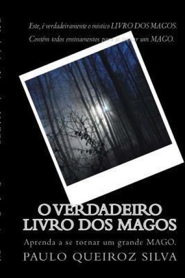 O Livro DOS Magos: Aprenda a Ser Um Mago