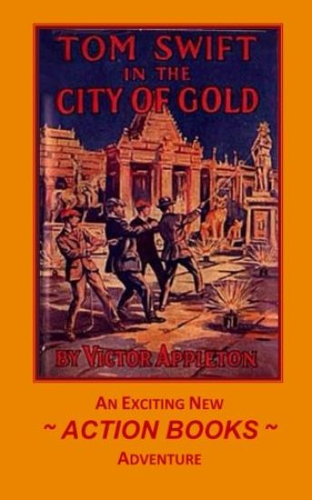 Tom Swift 11 - Tom Swift in the City of Gold: or Marvelous Adventures Underground