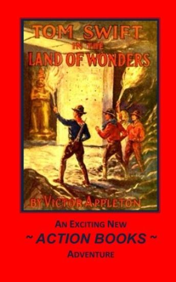 Tom Swift 20 - Tom Swift in the Land of Wonders: or The Underground Search For The Idol Of Gold