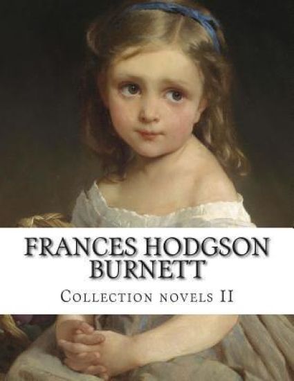 Frances Hodgson Burnett, Collection novels II
