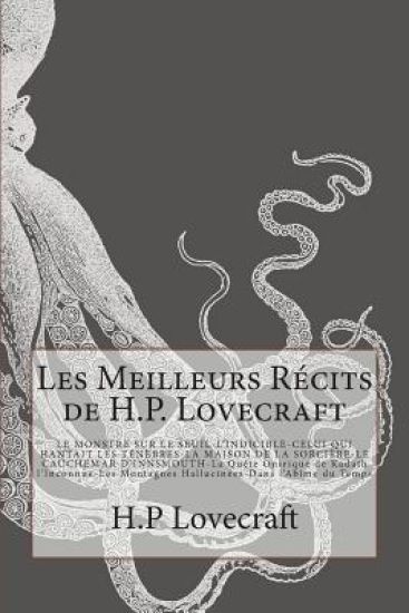 Les Meilleurs Récits de H.P. Lovecraft: LE MONSTRE SUR LE SEUIL-L'INDICIBLE-CELUI QUI HANTAIT LES TÉNÈBRES -LA MAISON DE LA SORCIÈRE- LE CAUCHEMAR D'I