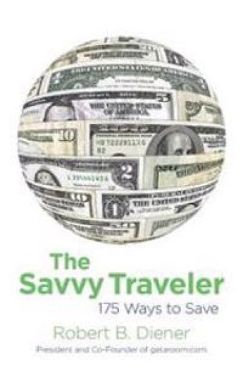 The Savvy Traveler: 175 Ways to Save