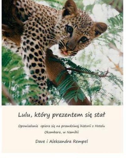 Lulu, ktory prezentem sie stal: How Lulu the Leopard became a present (translated in Polish) based on a true story